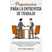 Preparación para la entrevista de trabajo: Técnicas probadas para conseguir el trabajo que desee y destacar entre la multitud. Además respuestas a las