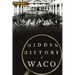 Hidden History of Waco