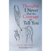 Thoughts I Never Had the Courage to Tell You