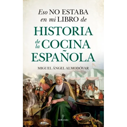 Eso No Estaba En Mi Libro de Historia de la Cocina Española