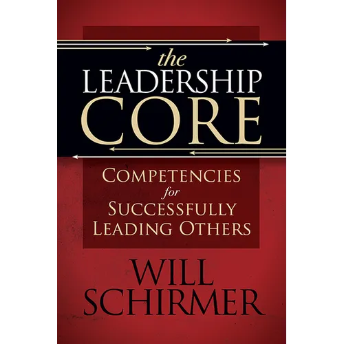 The Leadership Core: Competencies for Successfully Leading Others