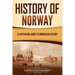 History of Norway: A Captivating Guide to Norwegian History