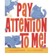 Pay Attention to Me!