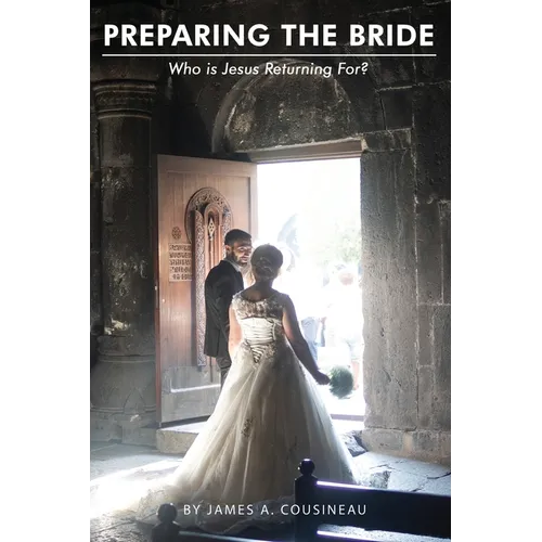 Preparing the Bride: Who is Jesus Returning For?