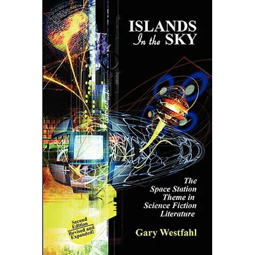 Islands in the Sky: The Space Station Theme in Science Fiction Literature [Second Edition]