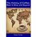 The History of Coffee: Bean to Brew and Beyond