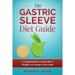 Gastric Sleeve Diet: A Comprehensive Gastric Sleeve Weight Loss Surgery Diet Guide (Gastric Sleeve Surgery, Gastric Sleeve Diet, Bariatric Surgery, We
