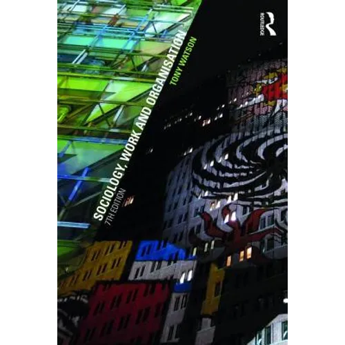 Sociology, Work and Organisation: Seventh Edition