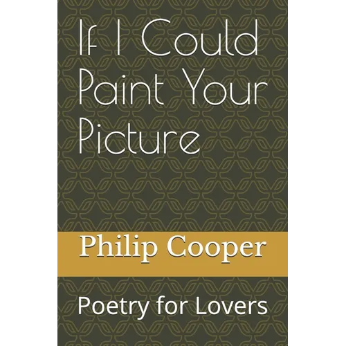 If I Could Paint Your Picture: Poetry for Lovers