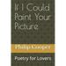 If I Could Paint Your Picture: Poetry for Lovers