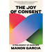 The Joy of Consent: A Philosophy of Good Sex
