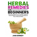 Herbal Remedies for Beginners: Unlock the Healing Powers of Holistic Antibiotics, Natural Medicine, and Forgotten Herbalism for Peace of Body and Min