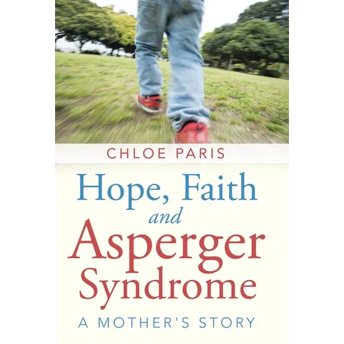Hope, Faith and Asperger Syndrome: A Mother's Story