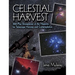 Celestial Harvest: 300-Plus Showpieces of the Heavens for Telescope Viewing and Contemplation