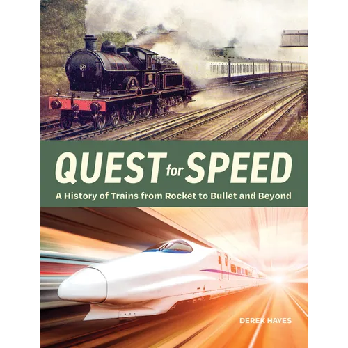 Quest for Speed: A History of Trains from Rocket to Bullet and Beyond