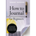How to Journal for Beginners: An Introductory Guide to Classic and Modern Methods for Personal Growth