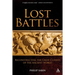 Lost Battles: Reconstructing the Great Clashes of the Ancient World