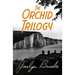 The Orchid Trilogy: The Military Orchid, A Mine of Serpents, The Goose Cathedral