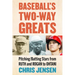 Baseball's Two-Way Greats: Pitching/Batting Stars from Ruth and Rogan to Ohtani