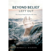 Beyond Belief - Left Out: The Unseen Hand of God in His-Story