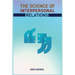 The Science of Interpersonal Relations: Unlocking the Secrets to Building Strong and Meaningful Connections (2024 Guide for Beginners)