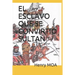 El Esclavo Que Se Convirtio Sultan
