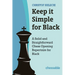 Keep It Simple for Black: A Solid and Straightforward Chess Opening Repertoire for Black