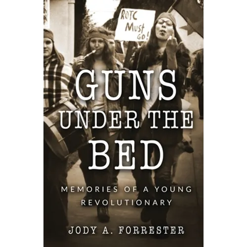 Guns Under the Bed: Memories of a Young Revolutionary