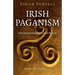 Pagan Portals - Irish Paganism: Reconstructing Irish Polytheism
