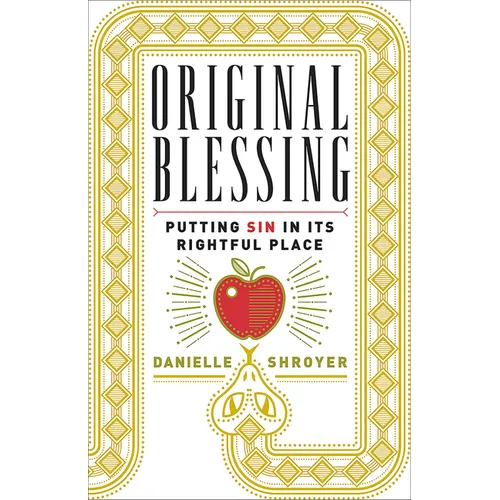 Original Blessing: Putting Sin in Its Rightful Place