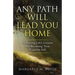 Any Path Will Lead You Home: Embracing Life's Lessons and Becoming Your Exquisite Self