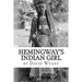 Hemingway's Indian Girl