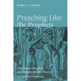 Preaching Like the Prophets: The Hebrew Prophets as Examples for the Practice of Pastoral Preaching