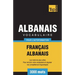 Vocabulaire Français-Albanais pour l'autoformation - 3000 mots