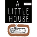 A Little House
