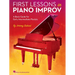 First Lessons in Piano Improv: A Basic Guide for Early Intermediate Pianists