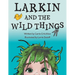 Larkin and the Wild Things