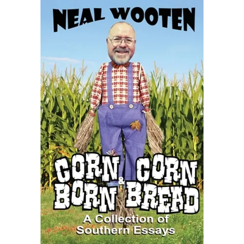 Corn Born & Corn Bread: A Collection of Southern Essays