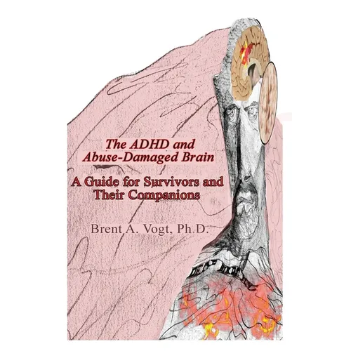 The ADHD and Abuse-Damaged Brain: A Guide for Survivors and Their Companions - Paperback