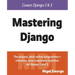 Mastering Django
