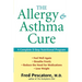 The Allergy and Asthma Cure: A Complete 8-Step Nutritional Program
