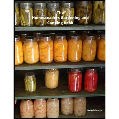The Homesteaders Gardening and Canning Book