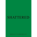 Shattered