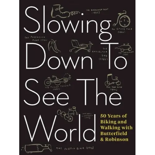 Slowing Down to See the World: 50 Years of Biking and Walking with Butterfield & Robinson