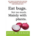Eat Bugs. Not Too Much. Mainly With Plants.: Why Onion Is The New Apple And How Fiber Can Improve Your Health In Some Surprising Ways