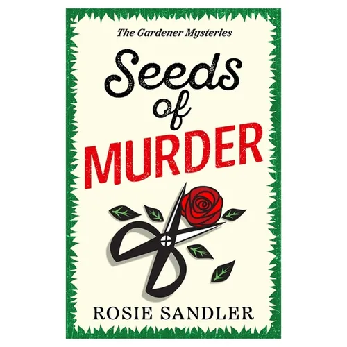 Seeds of Murder: The first book in a brand-new gripping gardening cozy crime mystery series