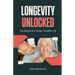 Longevity Unlocked: The Secrets to a Longer, Healthier Life