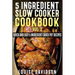 5 Ingredient Slow Cooker Cookbook - Volume 2: More Quick and Easy 5 Ingredient Crock Pot Recipes