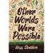 Other Worlds Were Possible