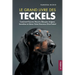 Le grand livre des Teckels: Comment Trouver, Nourrir, Éduquer, Soigner, Socialiser et Aimer Votre Nouveau Chiot Teckel